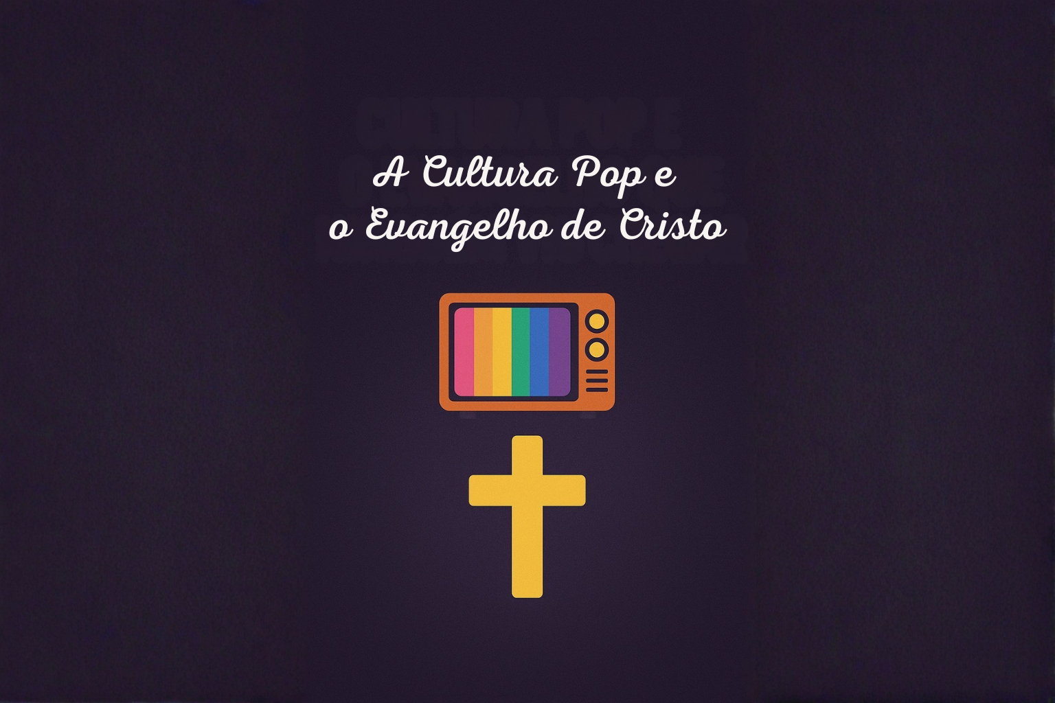 A Cultura Pop e o Evangelho de Cristo